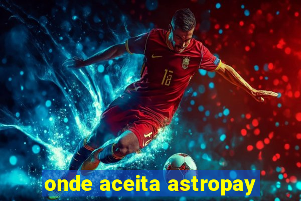 onde aceita astropay